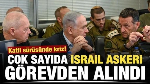 Katil İsrail ordusunda kriz! Netanyahu'ya rest çeken çok sayıda asker görevden alındı