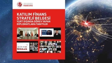 ‘Katılım Finans Strateji Belgesi’ yurt dışında görev yapan diplomatlara tanıtıldı
