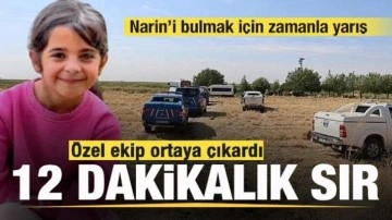 Kayıp Narin'de son dakika gelişmesi! Özel ekip ortaya çıkardı! 12 dakikalık sır