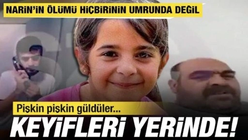 Keyifleri gayet yerinde! Narin’in ölümü hiçbirinin umrunda değil