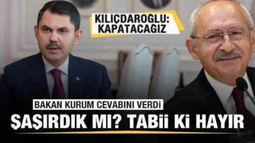 Kılıçdaroğlu 'kapatacağız' dedi! Bakan Kurum cevap verdi