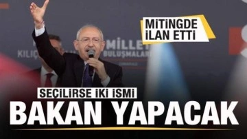 Kılıçdaroğlu mitingde ilan etti! Seçilirse bu iki ismi bakan yapacak