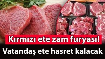 Kırmızı ete zam furyası! Vatandaş ete hasret kalacak