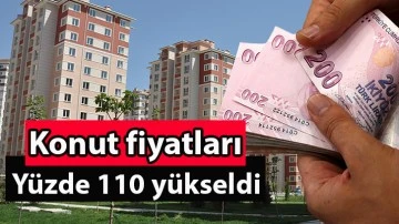 Konut fiyatları yüzde 110 yükseldi