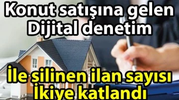 Konut satışına gelen dijital denetim ile silinen ilan sayısı ikiye katlandı