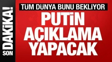 Kremlim duyurdu: Putin açıklama yapacak