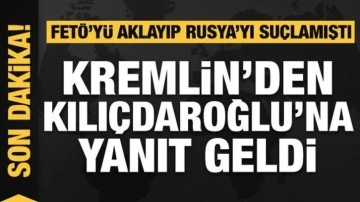 Kremlin'den Kılıçdaroğlu'na cevap
