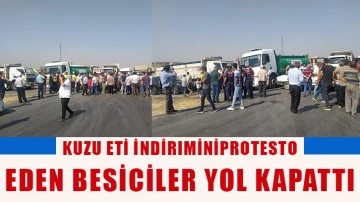 Kuzu eti indirimini protesto eden besiciler yol kapattı