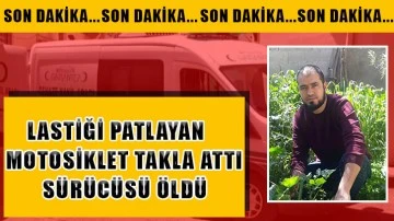 Lastiği patlayan motosiklet takla attı, sürücüsü öldü