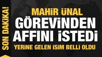 Mahir Ünal görevinden affını istedi! Yerine gelen isim belli oldu