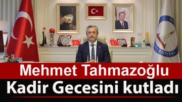 Mehmet Tahmazoğlu, Kadir Gecesini kutladı