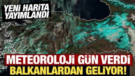 Meteoroloji gün verdi: Balkanlardan geliyor!