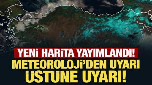 Meteoroloji yeni harita yayımladı! Uyarı üstüne uyarı