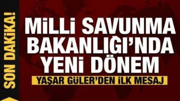 Milli Savunma Bakanlığı’nda yeni dönem... Yaşar Güler ilk mesajı verdi