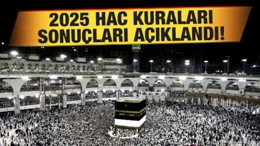 Milyonlar dört gözle bekliyordu! 2025 hac kuraları sonuçları açıklandı!