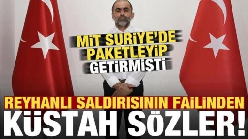 MİT enselemişti! Reyhanlı saldırısının failinden küstah sözler!