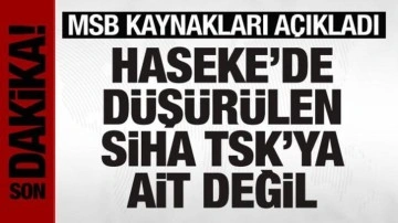 MSB: Haseke'de düşürülen SİHA, TSK'ya ait değil