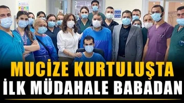 Mucize kurtuluşta ilk müdahale babadan