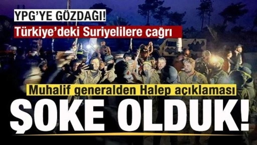 Muhalif generalden son dakika Halep açıklaması: Şoke olduk Türkiye'deki Suriyelilere çağrı