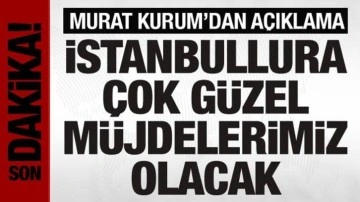 Murat Kurum: İstanbullulara çok güzel müjdelerimiz olacak