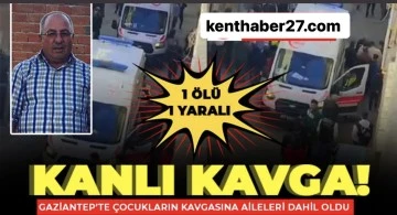 Nizip’te Çocukların kavgasına aileleri dahil oldu: 1 ölü, 1 yaralı