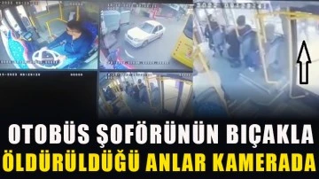 Otobüs şoförünün bıçakla öldürüldüğü anlar kamerada