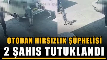 Otodan hırsızlık şüphelisi 2 şahıs tutuklandı