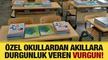 Özel okullardan akıllara durgunluk veren vurgun!