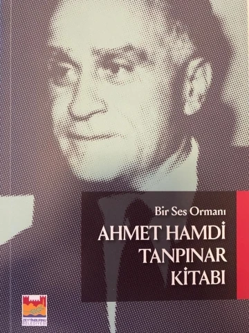 &quot;Bir Ses Ormanı Ahmet Hamdi Tanpınar&quot; kitabı çıktı
