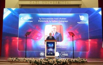 &quot;Fütüristik İş Kolları Çalıştayı&quot; Bakan Işıkhan’ın katılımıyla Gazi Üniversitesinde gerçekleştirildi
