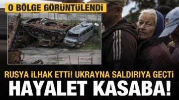 Rusya ilhak etti! Ukrayna saldırıya geçti! O bölge hayalet kasabaya döndü