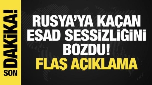 Rusya'ya kaçan devrik lider Esad sessizliğini bozdu! Son dakika açıklamaları