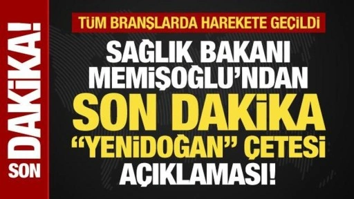 Sağlık Bakanı Memişoğlu'ndan son dakika "yenidoğan" çetesi açıklaması! Yeni karar...