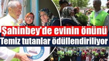 Şahinbey'de evinin önünü temiz tutanlar ödüllendiriliyor