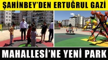 Şahinbey’den Ertuğrul Gazi Mahallesi’ne yeni park