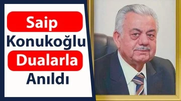 Saip Konukoğlu dualarla anıldı