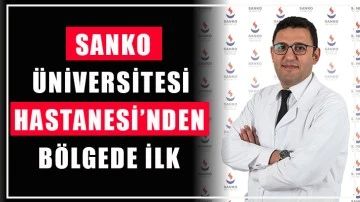 SANKO Üniversitesi Hastanesi’nden bölgede ilk