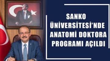 SANKO Üniversitesi’nde Anatomi Doktora Programı açıldı