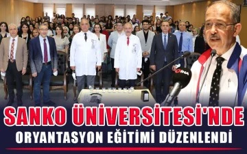 Sanko Üniversitesi'nde oryantasyon eğitimi düzenlendi