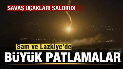 Savaş uçakları saldırdı! Suriye'de Şam ve Lazkiye'de peş peşe patlamalar