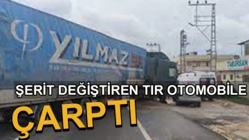 Şerit değiştiren tır otomobile çarptı: 1 yaralı