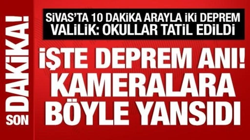 Sivas'ta peş peşe depremler: İşte deprem anı! Okullar tatil edildi