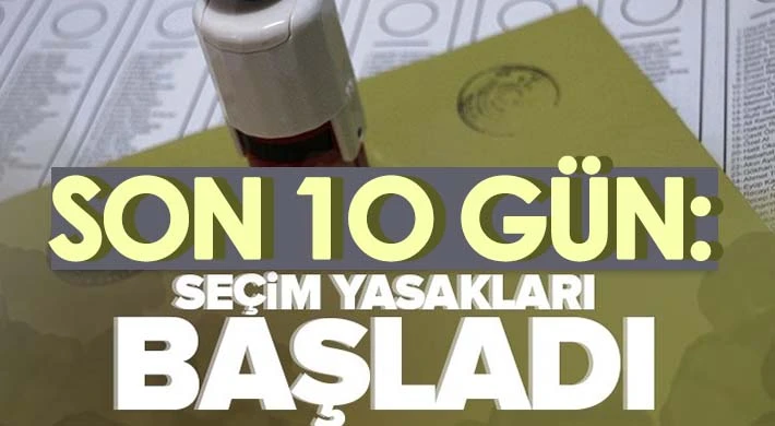 Son 10 gün! Yasaklar başladı