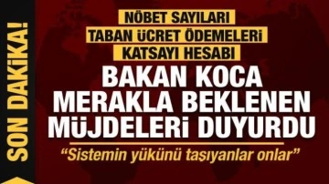 Son dakika... Bakan Koca merakla beklenen müjdeleri açıkladı: Nöbet sayısı, taban ücret...