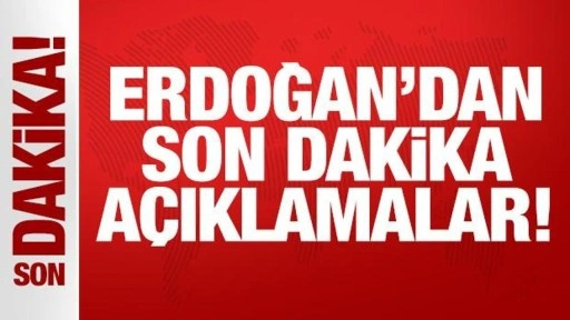 Son Dakika: Cumhurbaşkanı Erdoğan'dan önemli açıklamalar