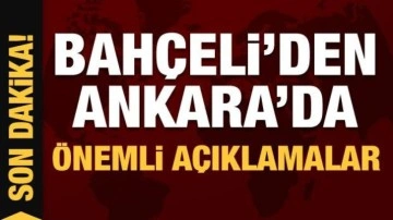 Son Dakika: Devlet Bahçeli'den Ankara'da önemli açıklamalar!