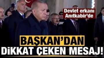 Son dakika: Devlet erkanı Anıtkabir'de: Erdoğan'dan dikkat çeken mesaj!