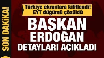 Son dakika! EYT düğümü çözüldü... Başkan Erdoğan müjdeyi açıkladı