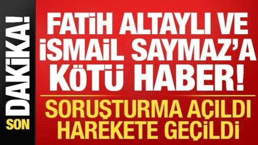 Son dakika: Fatih Altaylı ve İsmail Saymaz'a kötü haber! Soruşturma açıldı...