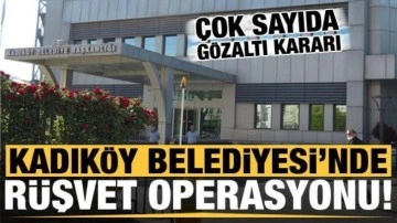 Son dakika haberi: Kadıköy Belediyesi'nde rüşvet operasyonu: 224 kişi için gözaltı kararı!